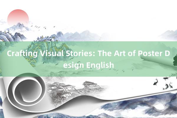 Crafting Visual Stories: The Art of Poster Design English